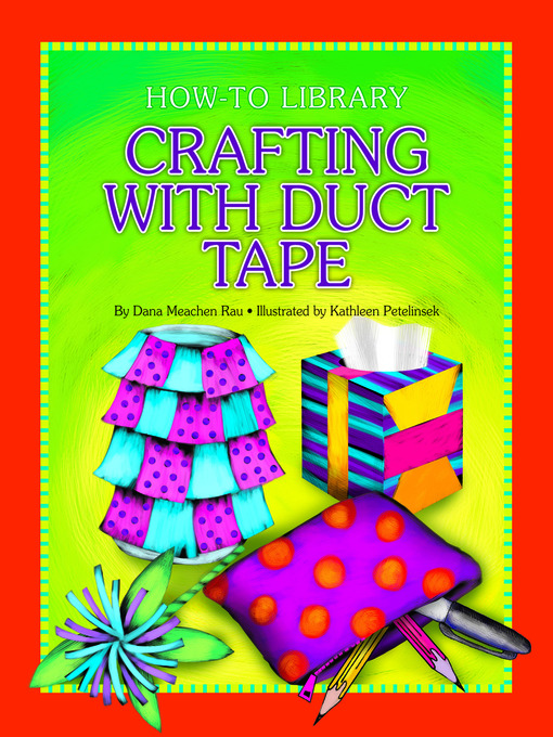 Title details for Crafting with Duct Tape by Dana Meachen Rau - Available